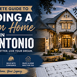 The Complete Guide to Building a Custom Home in San Antonio: 17 Essential Steps for Success